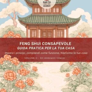 Guida Pratica Feng Shui Casa volume 2 - Gli Ambienti Interni