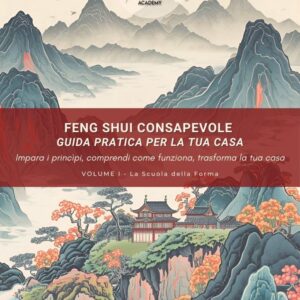 guida pratica feng shui casa volume 1 - Guida Pratica Feng Shui per la Tua Casa - La Scuola della Forma